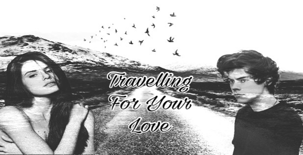Fanfic / Fanfiction Travelling For Your Love