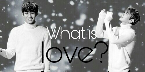 Fanfic / Fanfiction What is Love? - MLIOF