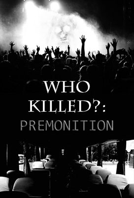 Fanfic / Fanfiction Who Killed?: Premonition