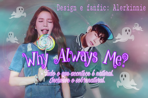 Fanfic / Fanfiction Why Always Me?