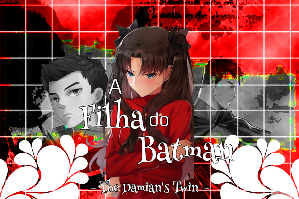 Fanfic / Fanfiction A filha do Batman - The Damian's Twin