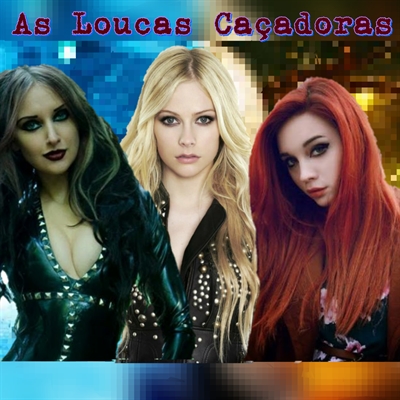 Fanfic / Fanfiction As loucas caçadoras