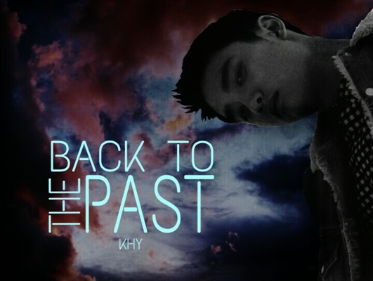 Fanfic / Fanfiction Back to the Past