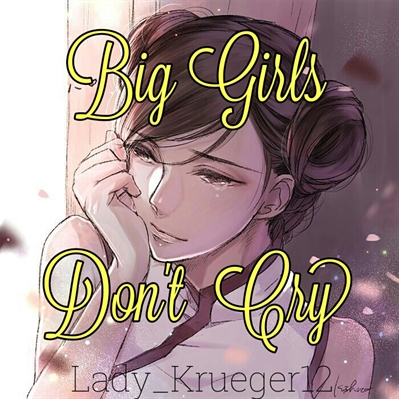 Fanfic / Fanfiction Big Girls Don't Cry