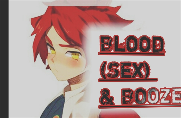 Fanfic / Fanfiction Blood, (Sex) and Booze