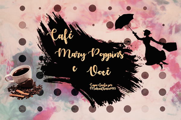 Fanfic / Fanfiction Café, Mary Poppins e você