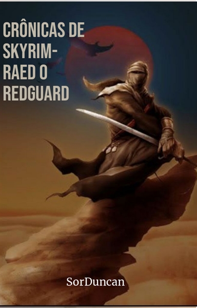 Fanfic / Fanfiction Cronicas de Skyrim- Raed o Redguard.