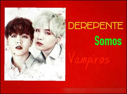 Fanfic / Fanfiction Derepente Somos Vampiros