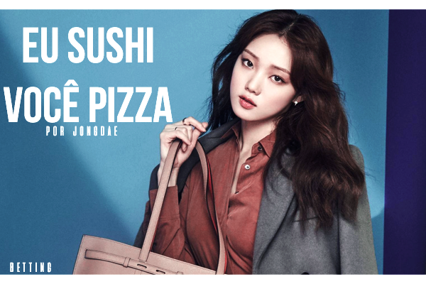 Fanfic / Fanfiction Eu sushi, você pizza