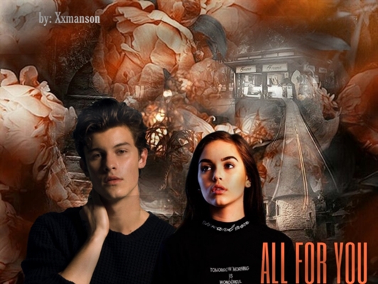 Fanfic / Fanfiction ALL FOR YOU (Shawn Mendes e Maggie)