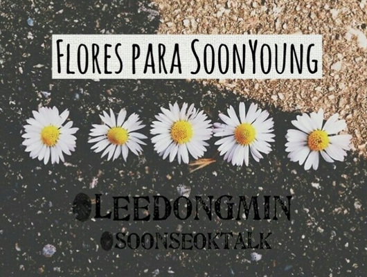 Fanfic / Fanfiction Flores para SoonYoung (SOONSEOK)