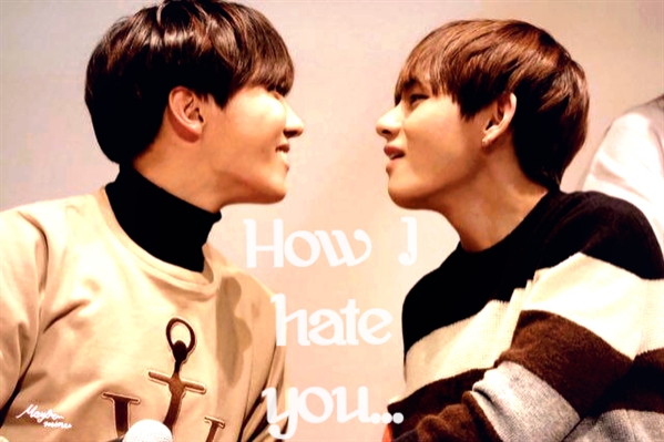 Fanfic / Fanfiction How I hate you imagine VHOPE