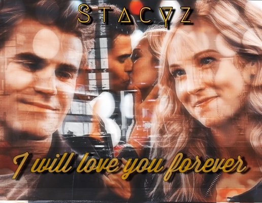 Fanfic / Fanfiction I Will Love You Forever - Steroline