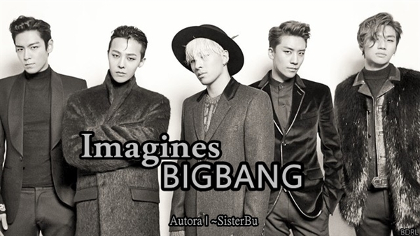 Fanfic / Fanfiction Imagines -BigBang