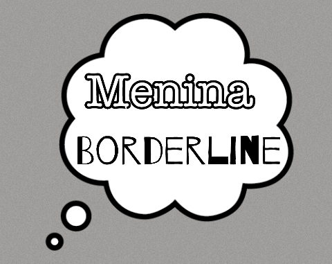 Fanfic / Fanfiction Menina Borderline