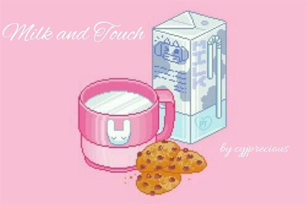 Fanfic / Fanfiction Milk and Touch