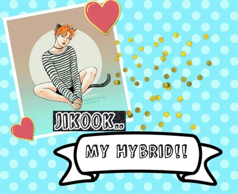 Fanfic / Fanfiction ~My Hybrid~(jikook)
