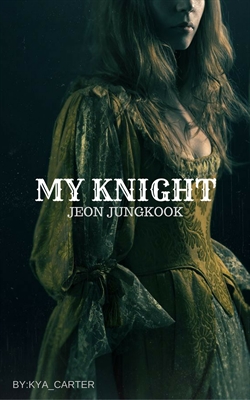Fanfic / Fanfiction My Knight - Jeon Jungkook