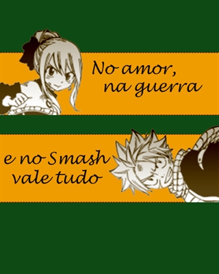 Fanfic / Fanfiction No amor, na guerra e no Smash vale tudo