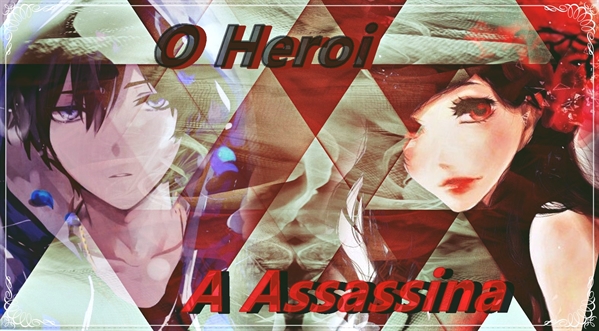 Fanfic / Fanfiction O Herói A Assassina