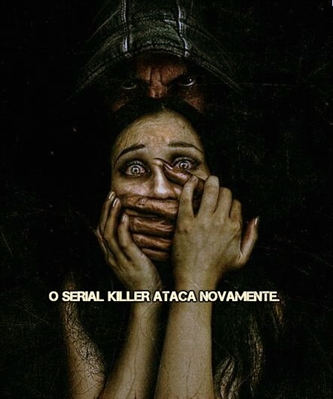 Fanfic / Fanfiction O Serial Killer Ataca Novamente.