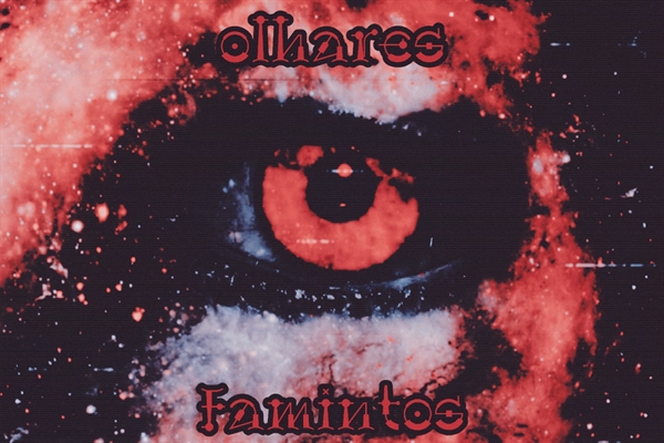 Fanfic / Fanfiction Olhares famintos👁