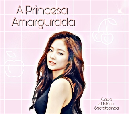 Fanfic / Fanfiction One Shot- A Princesa Amargurada- Jennie e Jisoo