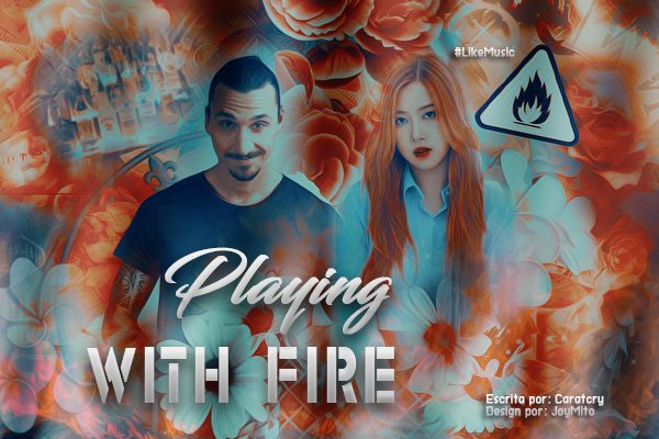 Fanfic / Fanfiction Playing With Fire – LikeMusic