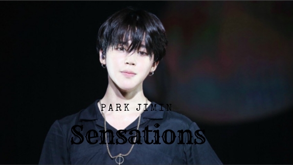 Fanfic / Fanfiction Sensations - Park Jimin - BTS