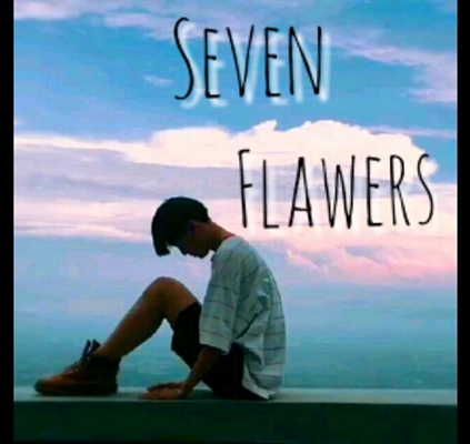 Fanfic / Fanfiction Seven Flowers (surubangtan)-Hiatus