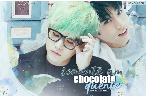 Fanfic / Fanfiction Somente um chocolate quente