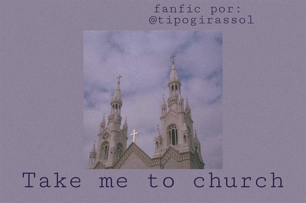 Fanfic / Fanfiction Take Me To Church