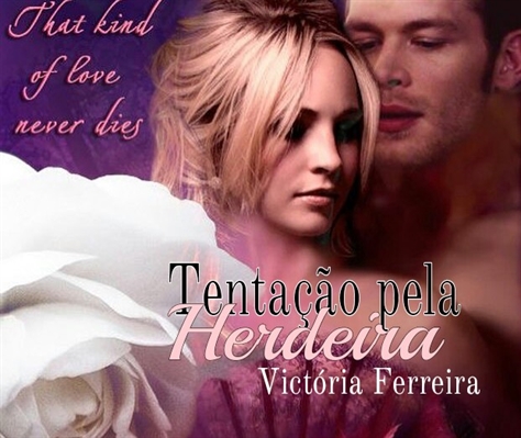 Fanfic / Fanfiction Tentação pela Herdeira {Klaroline}