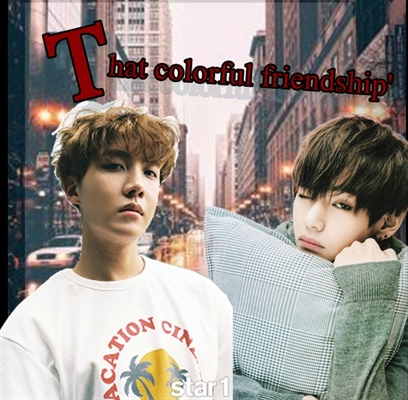 Fanfic / Fanfiction ''That colorful friendship'' - (.VHOPE.)