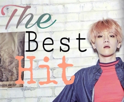 Fanfic / Fanfiction The Best Hit - Imagine Baekhyun