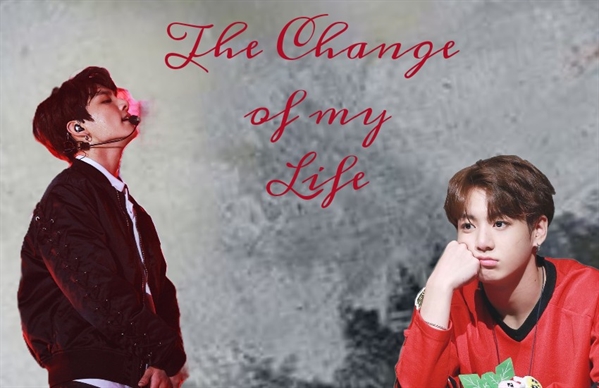 Fanfic / Fanfiction The Change of my Life