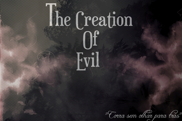 Fanfic / Fanfiction The Creation Of Evil