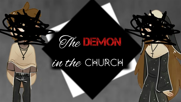 Fanfic / Fanfiction †The Demon In The Church†
