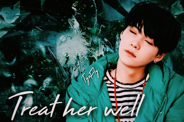Fanfic / Fanfiction Treat Her Well (Imagine - Suga)