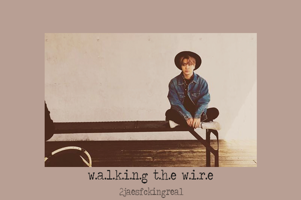 Fanfic / Fanfiction Walking The Wire - 2jae
