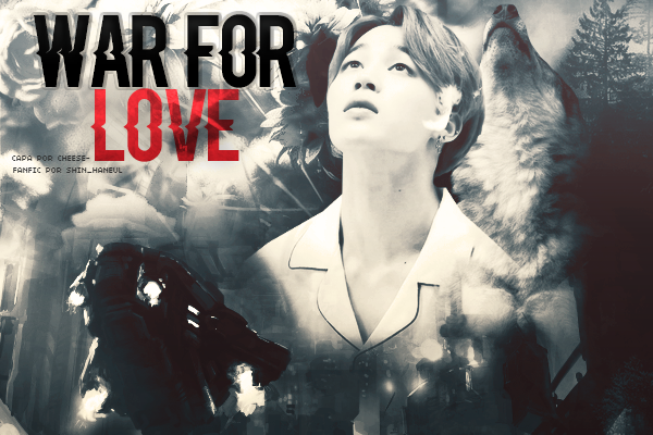Fanfic / Fanfiction War for love (Hiatus)
