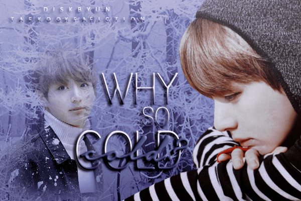 Fanfic / Fanfiction Why So Cold?