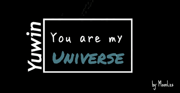 Fanfic / Fanfiction You are my universe - Yuwin