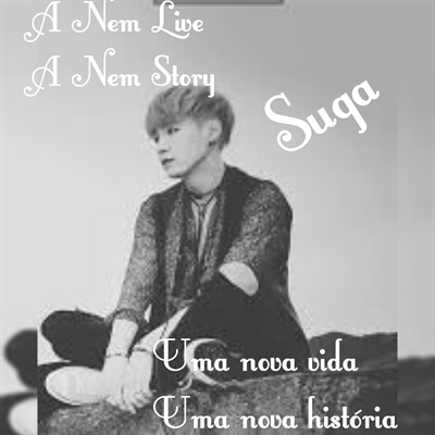Fanfic / Fanfiction A New Life A New Story(Suga)