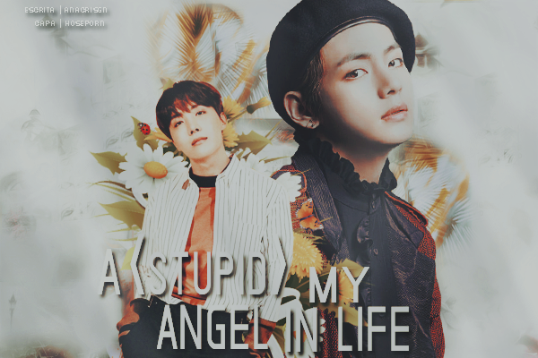 Fanfic / Fanfiction A (Stupid) Angel In My Life