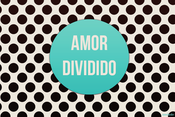 Fanfic / Fanfiction Amor dividido