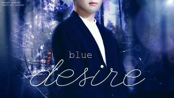 Fanfic / Fanfiction Blue Desire (Imagine BTS - V 'Taehyung')