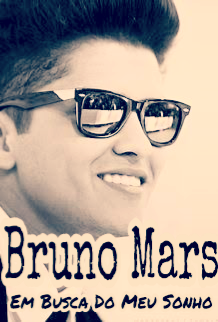 Fanfic / Fanfiction Bruno Mars Em Busca Do Meu Sonho