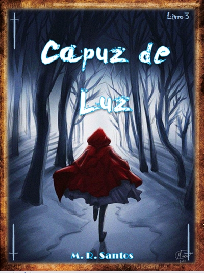 Fanfic / Fanfiction Capuz de Luz (Trilogia do Capuz - Livro 3)