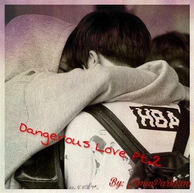 Fanfic / Fanfiction Dangerous Love Tp.2